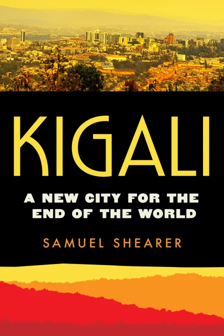 Kigali A New City for the End of the World